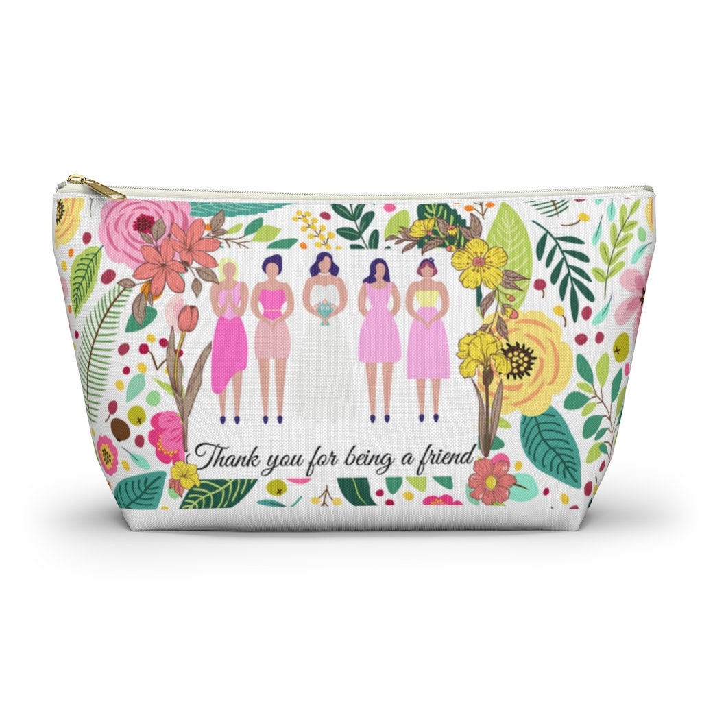 Thank You For Being A Friend | Bridesmaid Gift | Makeup Bag | Accessory Case | Accessory Pouch w T-bottom