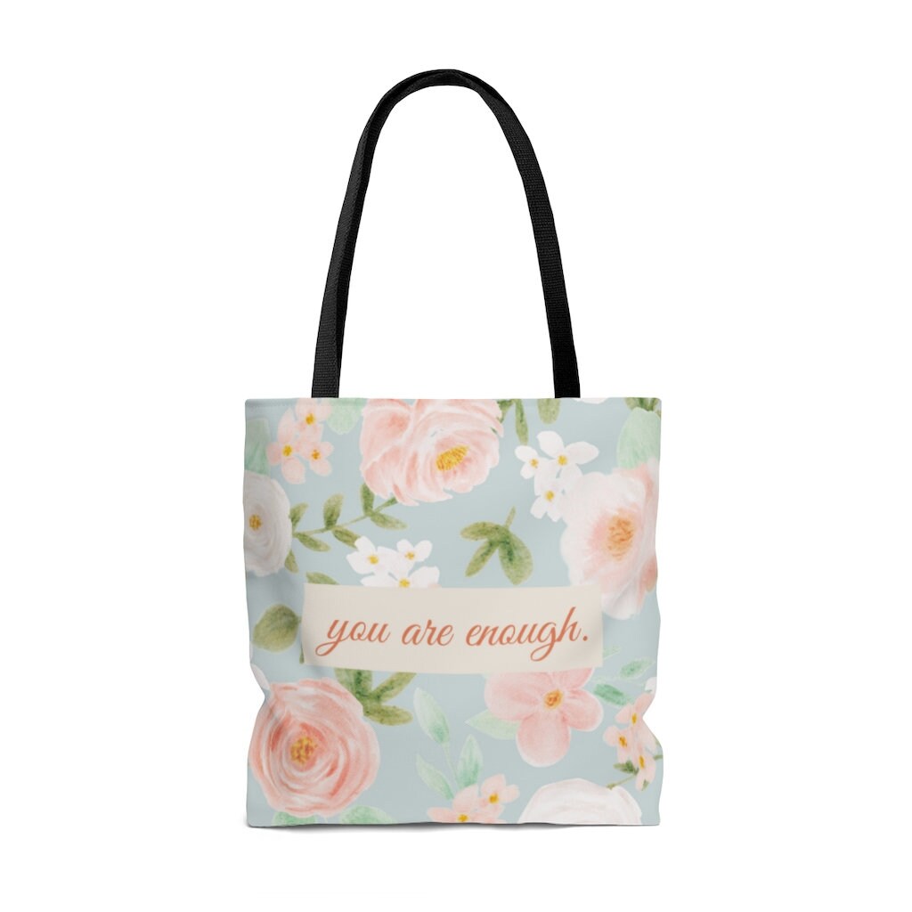 You Are Enough. Soft floral tote bag.